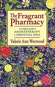 The Fragrant Pharmacy; Valerie Ann Worwood