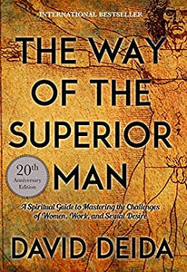 The Way of the Superior Man; David Deida