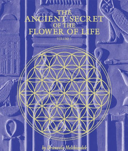 The Ancient Secret of the Flower of Life, Volume 1; Drunvalo Melchizedek