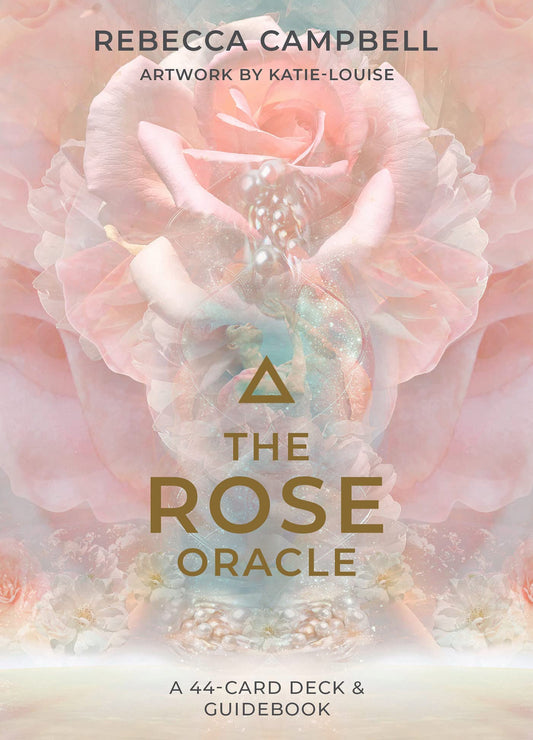 The Rose Oracle; Rebecca Campbell