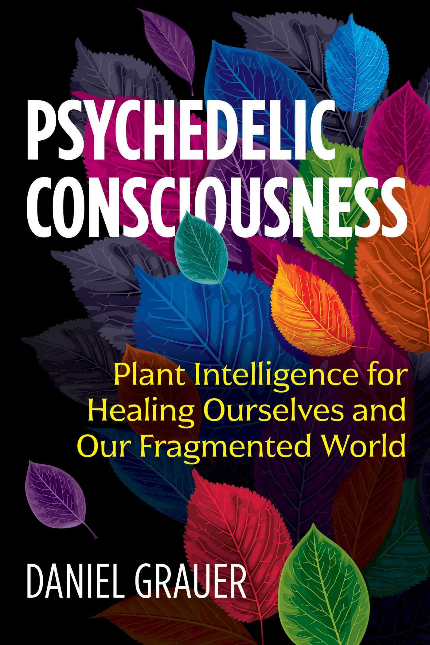 Psychedelic Consciousness; Daniel Grauer