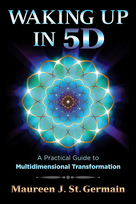 Waking up in 5D; Maureen J. St. Germain
