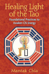 Healing Light of the Tao; Mantak Chia