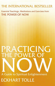 Practicing The Power of Now; Eckhart Tolle