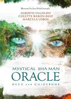 Mystical Shaman Oracle; Alberto Villoldo, Colette Baron-Reid, Marcela Lobos