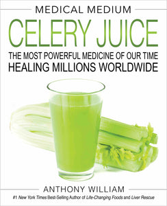 Medical Medium, Celery Juice; Anthony William