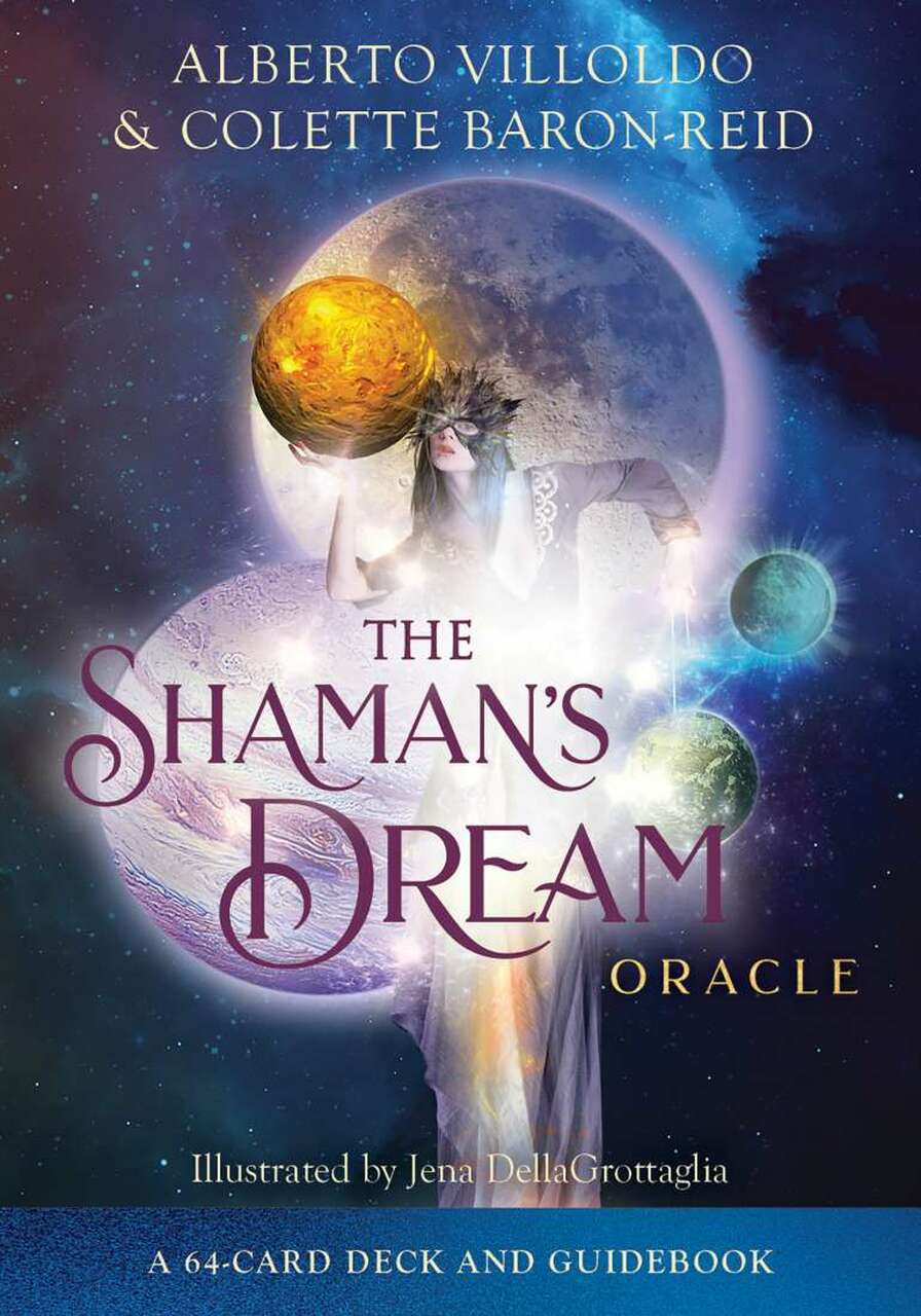 The Shaman's Dream Oracle; Alberto Villoldo & Colette Baron Reid