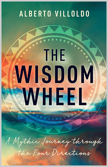 The Wisdom Wheel; Alberto Villoldo
