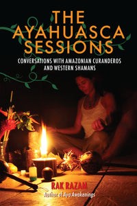 The Ayahuasca Sessions; Rak Razam