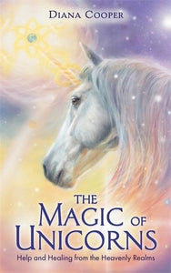 The Magic of Unicorns; Diana Cooper