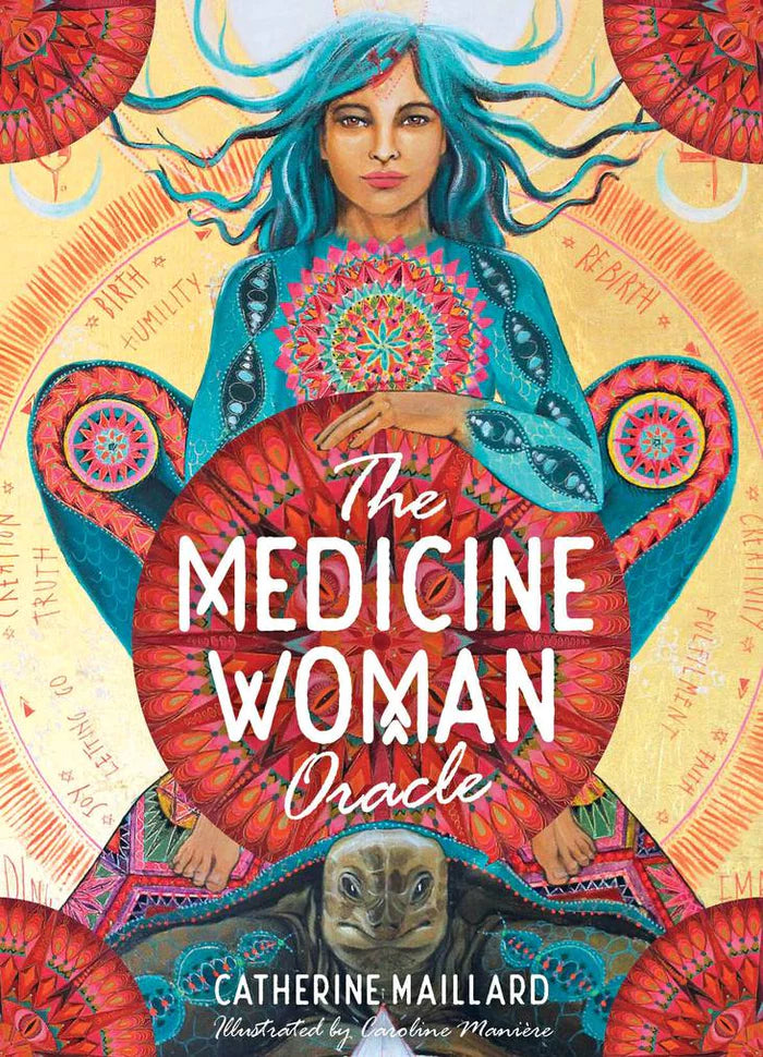 The Medicine Woman Oracle; Catherine Maillard