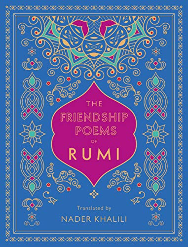 The Friendship Poems of Rumi: Translated by Nader Khalili