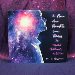 The Place Where Thoughts Become Things: A Guided Children's Meditation CD Joe Dispenza