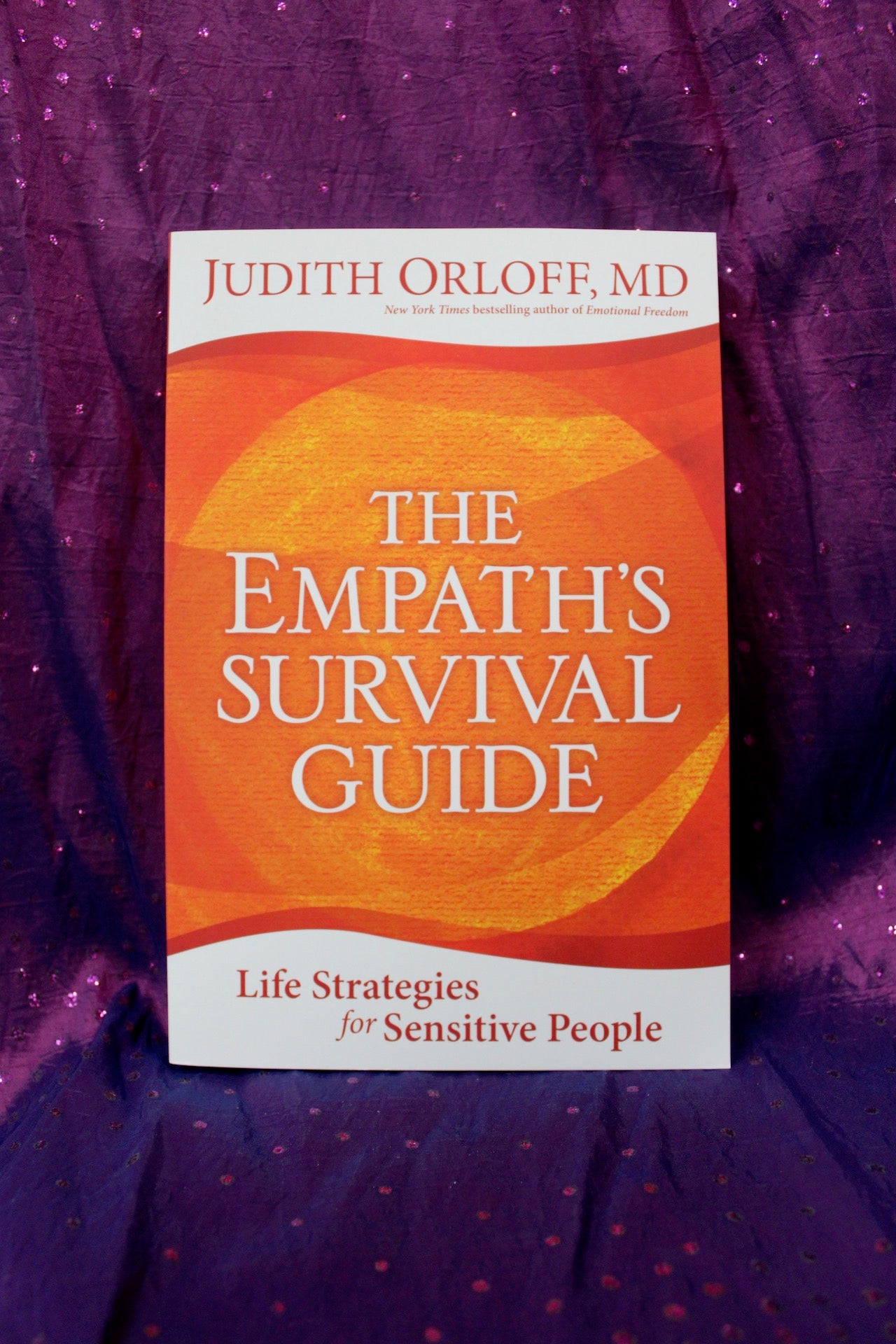 The Empath's Survival Guide, Life Strategies for Sensitive People; Judith Orloff