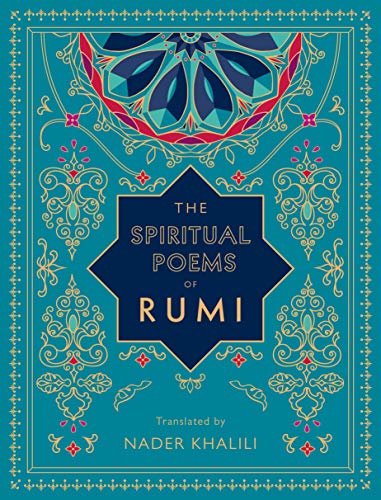 The Spiritual Poems of Rumi; Translated by Nader Khalili
