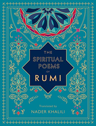 The Spiritual Poems of Rumi; Translated by Nader Khalili