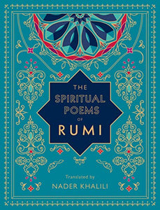 The Spiritual Poems of Rumi; Translated by Nader Khalili