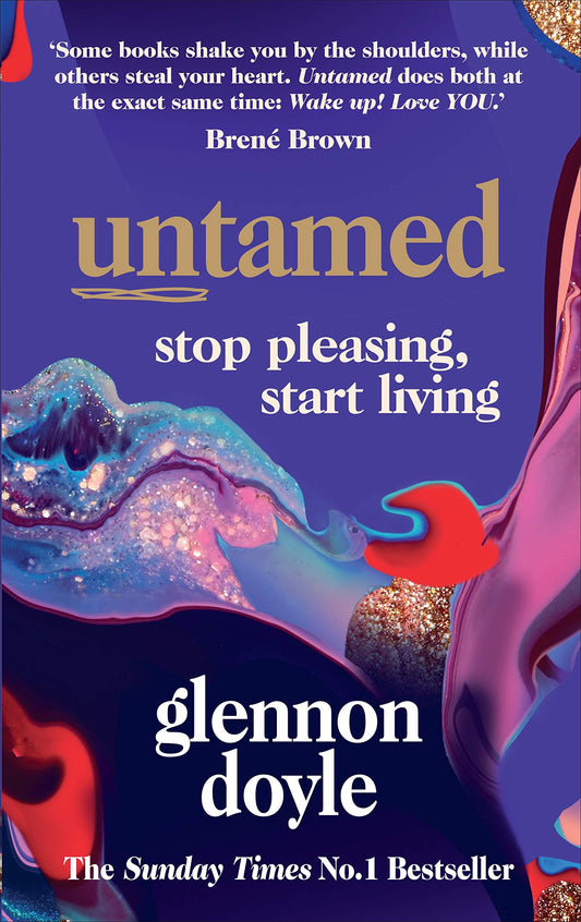 Untamed: Stop Pleasing, Start Living; Glennon Doyle