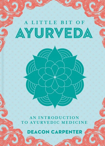 A Little Bit of Ayurveda; Deacon Carpenter