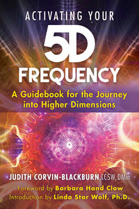 Activating your 5D Frequency; Judith Corvin-Blackburn