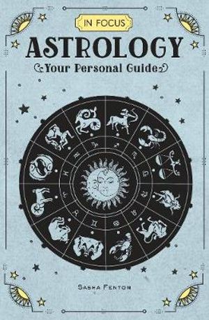 Astrology (In Focus): Your Personal Guide; Sasha Fenton