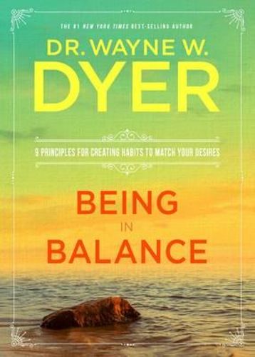 Being in Balance; Dr Wayne W. Dyer