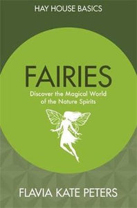 Fairies: Discover the Magical World of the Nature Spirits; Flavia Kate Peters