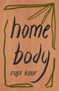 Home Body; Rupi Kaur