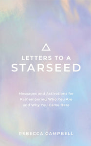 Letters to a Starseed; Rebecca Campbell