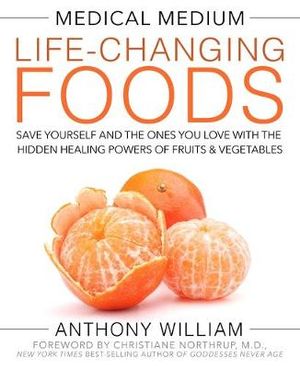 Medical Medium Life-Changing Foods; Anthony William