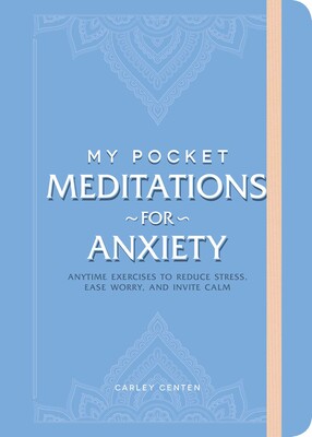 My Pocket Meditations for Anxiety; Carley Centen