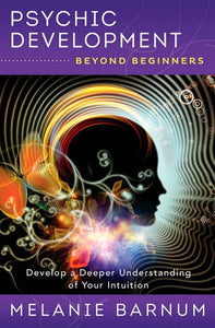 Psychic Development Beyond Beginners; Melanie Barnum