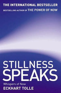 Stillness Speaks, Whispers of Now; Eckhart Tolle