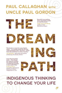 The Dreaming Path; Paul Callaghan & Uncle Paul Gordon