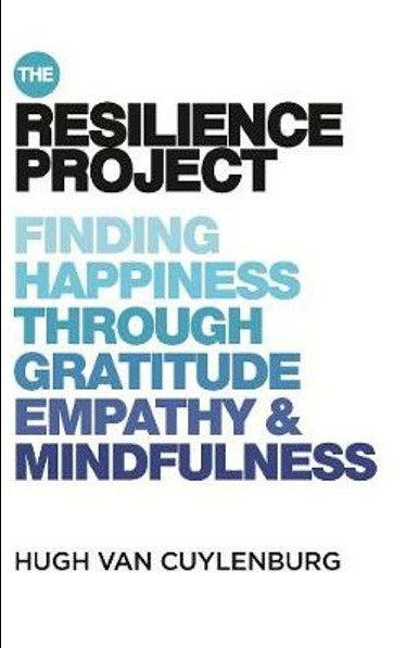 The Resilience Project, Finding Happiness Through Gratitude Empathy & Mindfulness; Hugh Van Cuylenburg