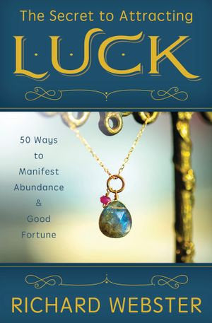 The Secret to Attracting Luck; Richard Webster