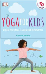 Yoga for Kids, Simple First Steps in Yoga and Mindfulness; Susannah Hoffman
